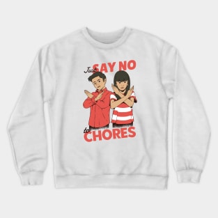 Just Say No to Chores Crewneck Sweatshirt